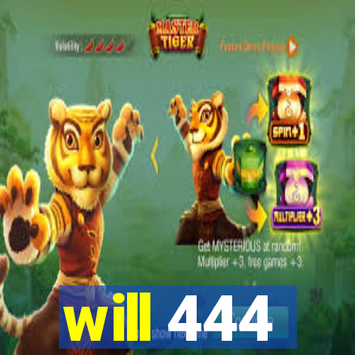 will 444